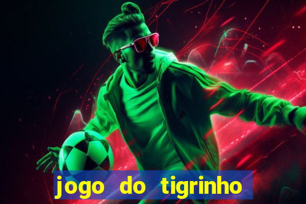 jogo do tigrinho de r$ 1